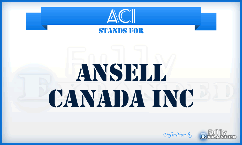 ACI - Ansell Canada Inc