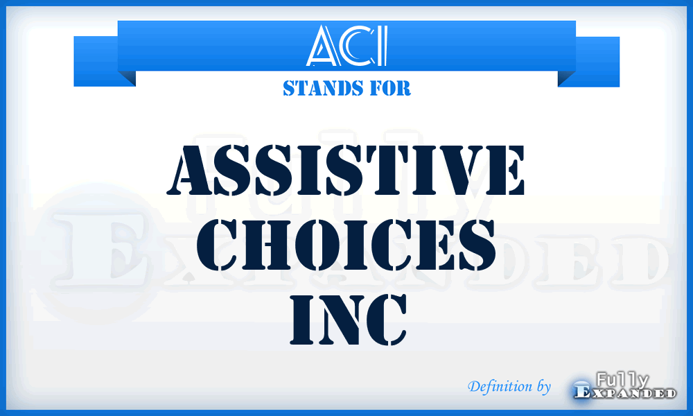 ACI - Assistive Choices Inc