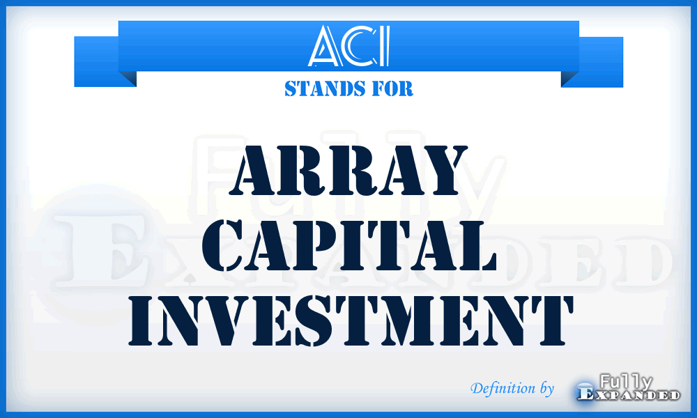 ACI - Array Capital Investment
