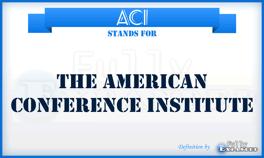 ACI - The American Conference Institute