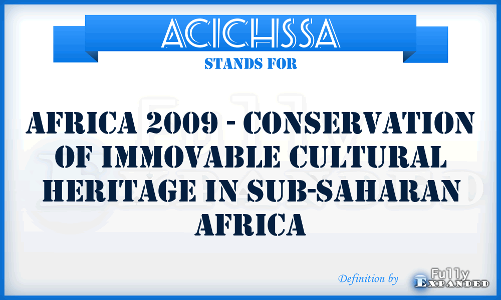 ACICHSSA - Africa 2009 - Conservation of Immovable Cultural Heritage in Sub-Saharan Africa