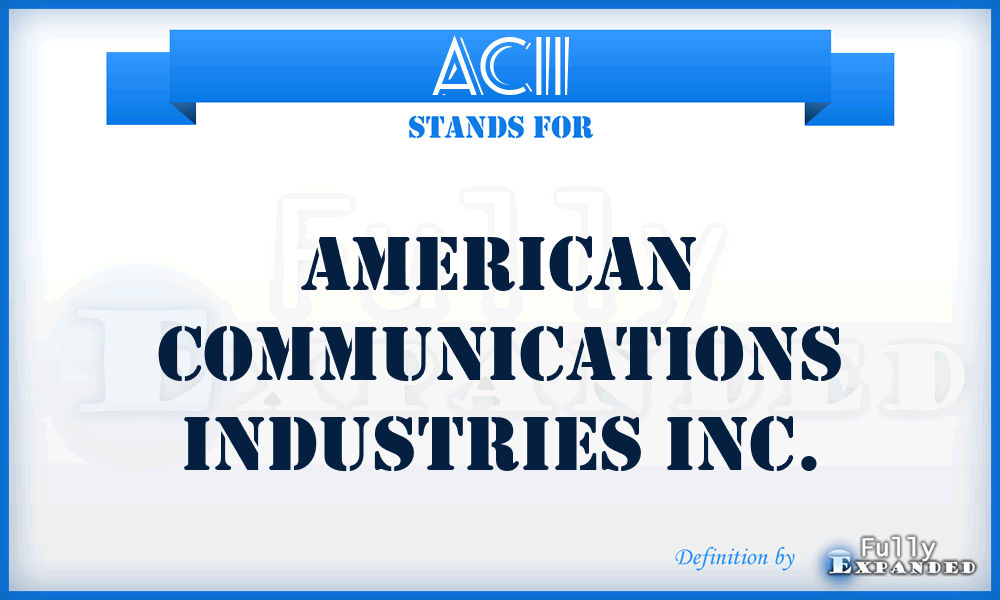 ACII - American Communications Industries Inc.