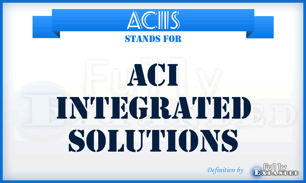 ACIIS - ACI Integrated Solutions