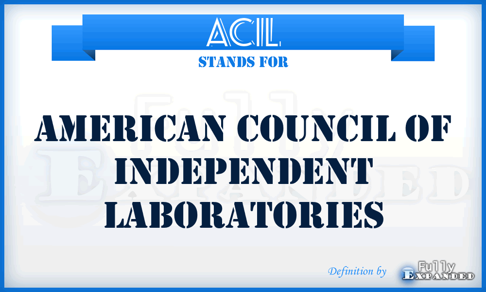 ACIL - American Council Of Independent Laboratories