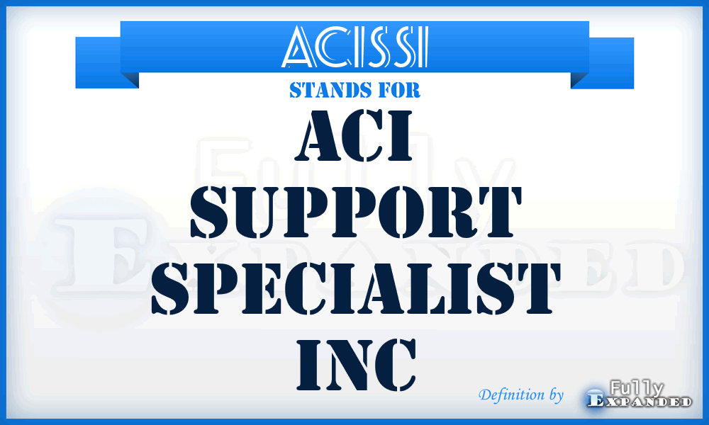 ACISSI - ACI Support Specialist Inc