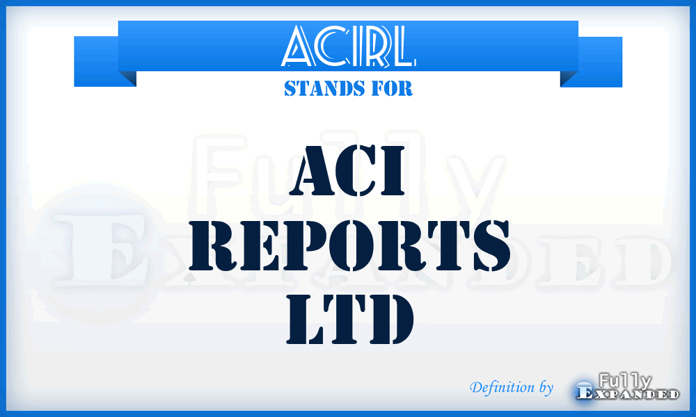 ACIRL - ACI Reports Ltd