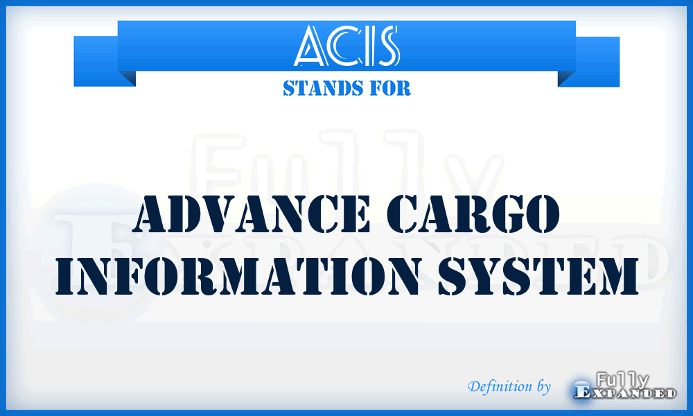 ACIS - Advance Cargo Information System