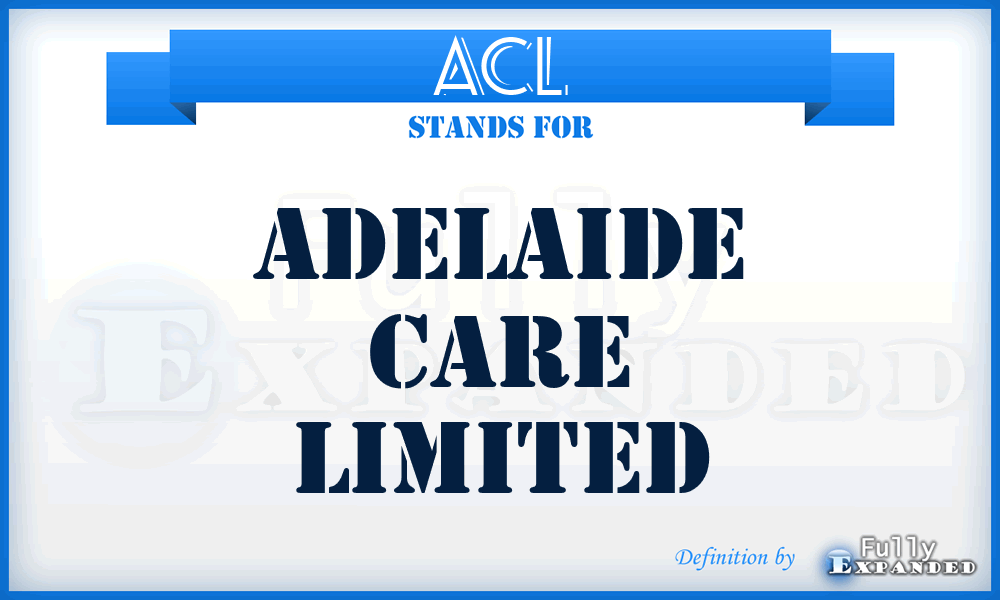 ACL - Adelaide Care Limited