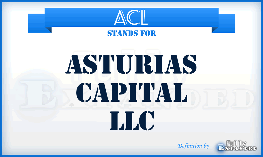 ACL - Asturias Capital LLC