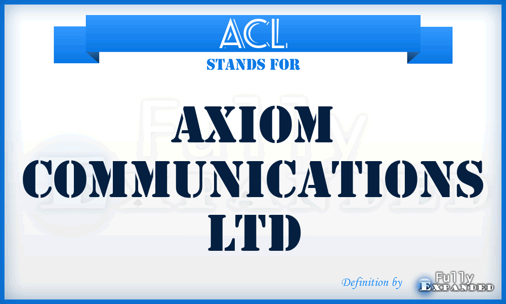 ACL - Axiom Communications Ltd