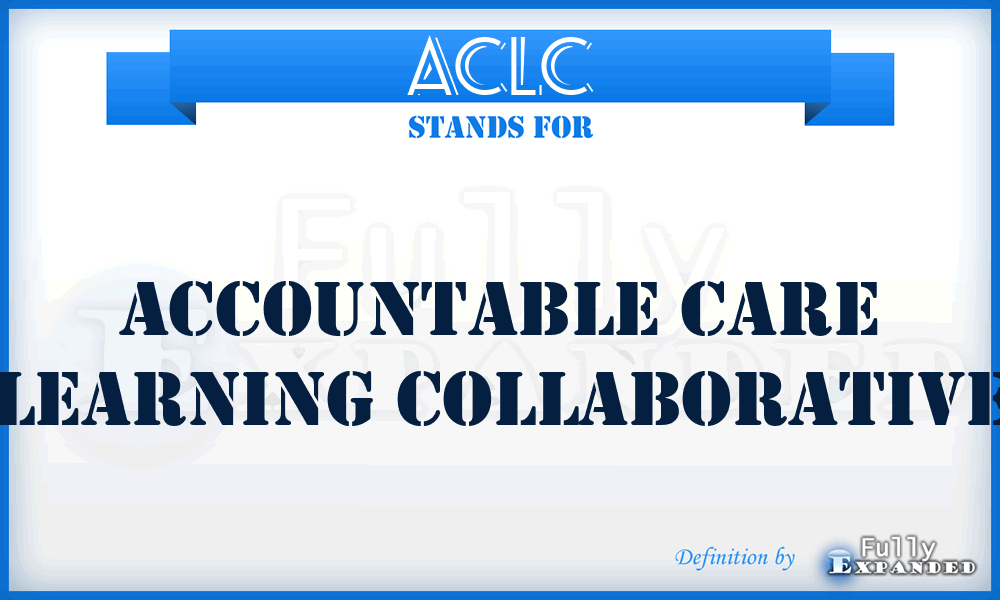 ACLC - Accountable Care Learning Collaborative
