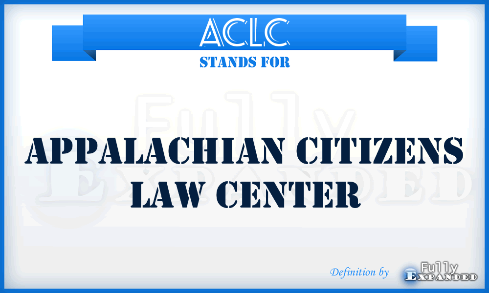 ACLC - Appalachian Citizens Law Center