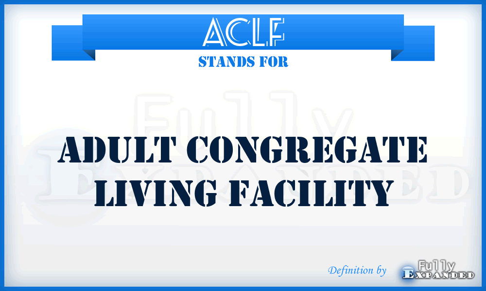 ACLF - Adult Congregate Living Facility