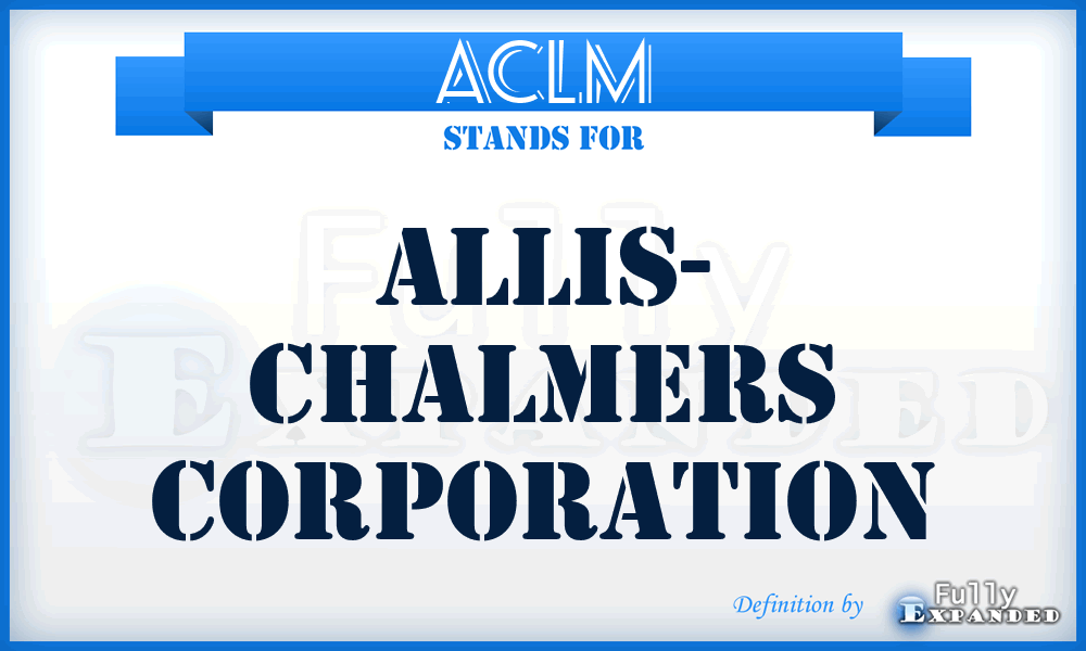 ACLM - Allis- Chalmers Corporation