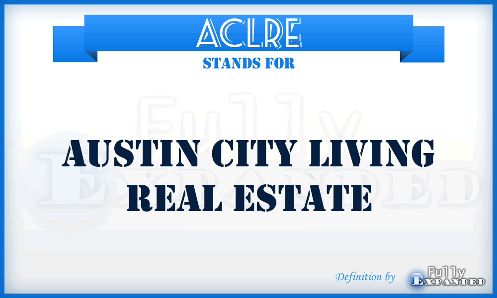 ACLRE - Austin City Living Real Estate