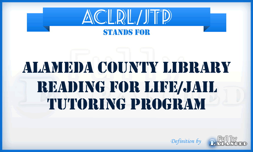 ACLRL/JTP - Alameda County Library Reading for Life/Jail Tutoring Program