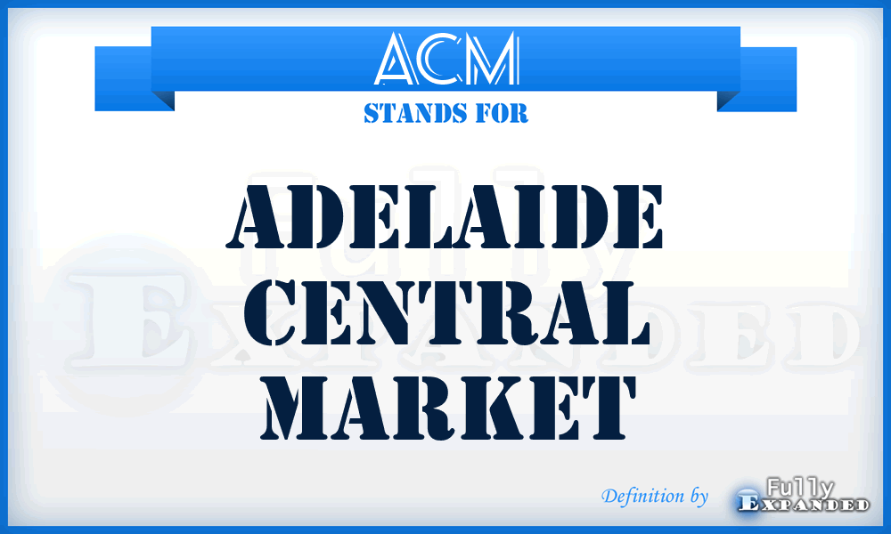 ACM - Adelaide Central Market