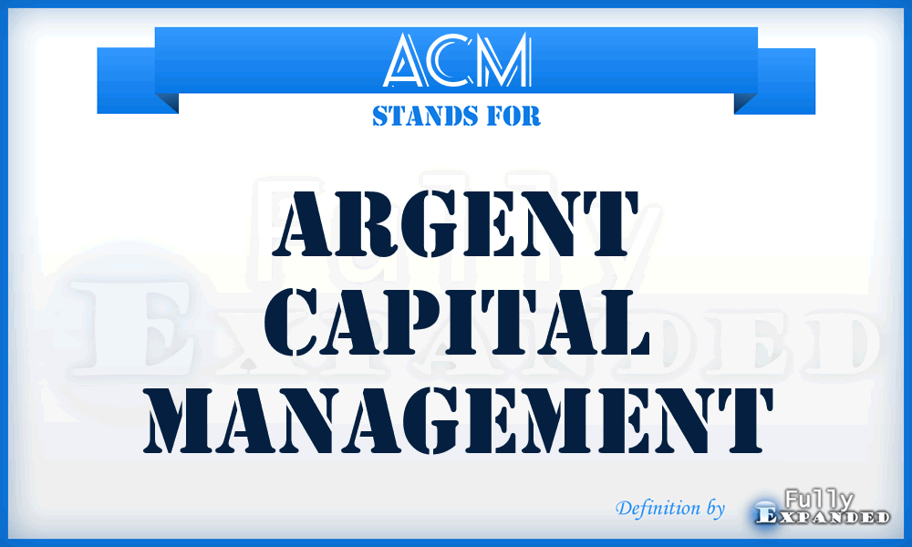 ACM - Argent Capital Management