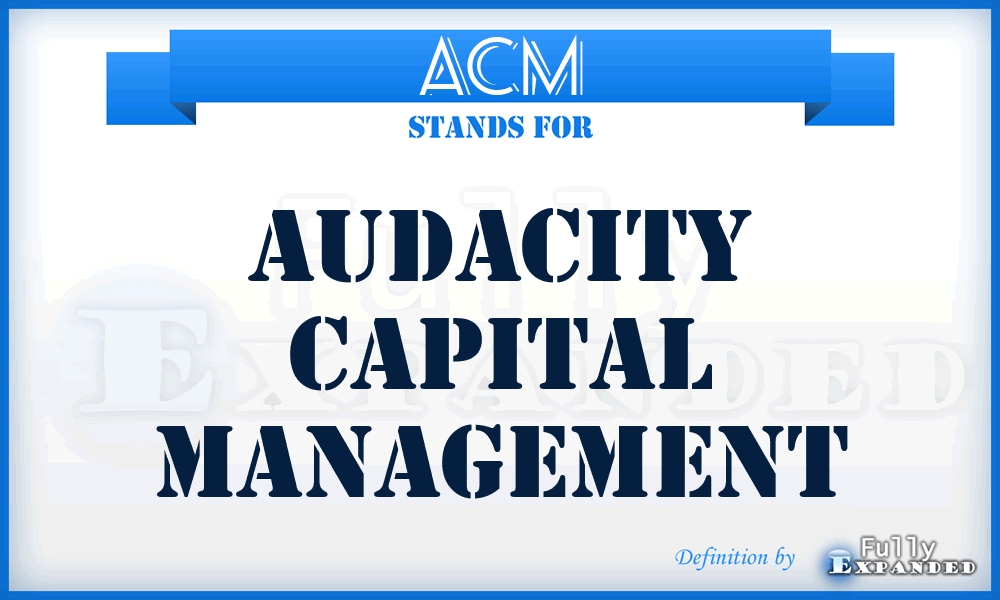 ACM - Audacity Capital Management