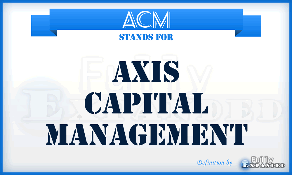 ACM - Axis Capital Management