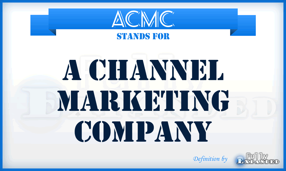 ACMC - A Channel Marketing Company