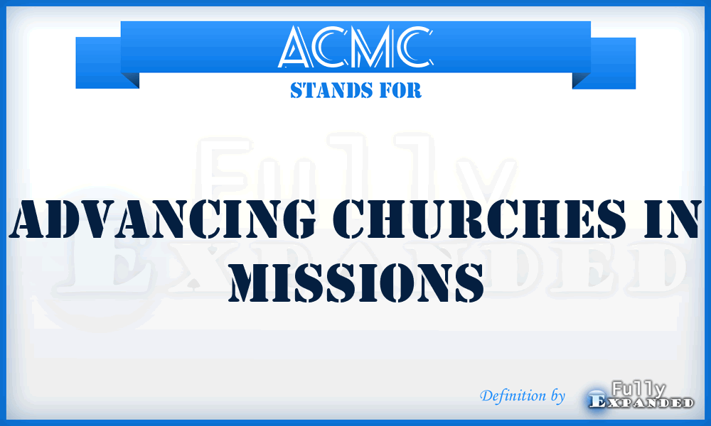 ACMC - Advancing Churches In Missions