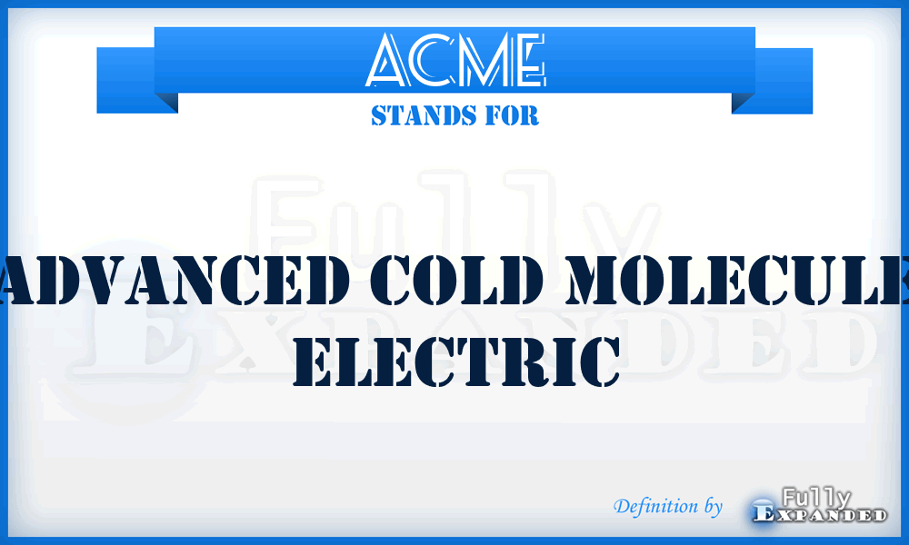 ACME - Advanced Cold Molecule Electric