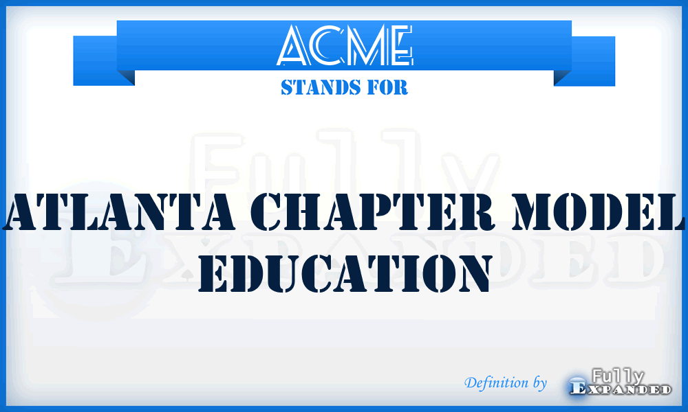 ACME - Atlanta Chapter Model Education