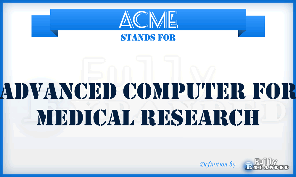 ACME - advanced computer for medical research