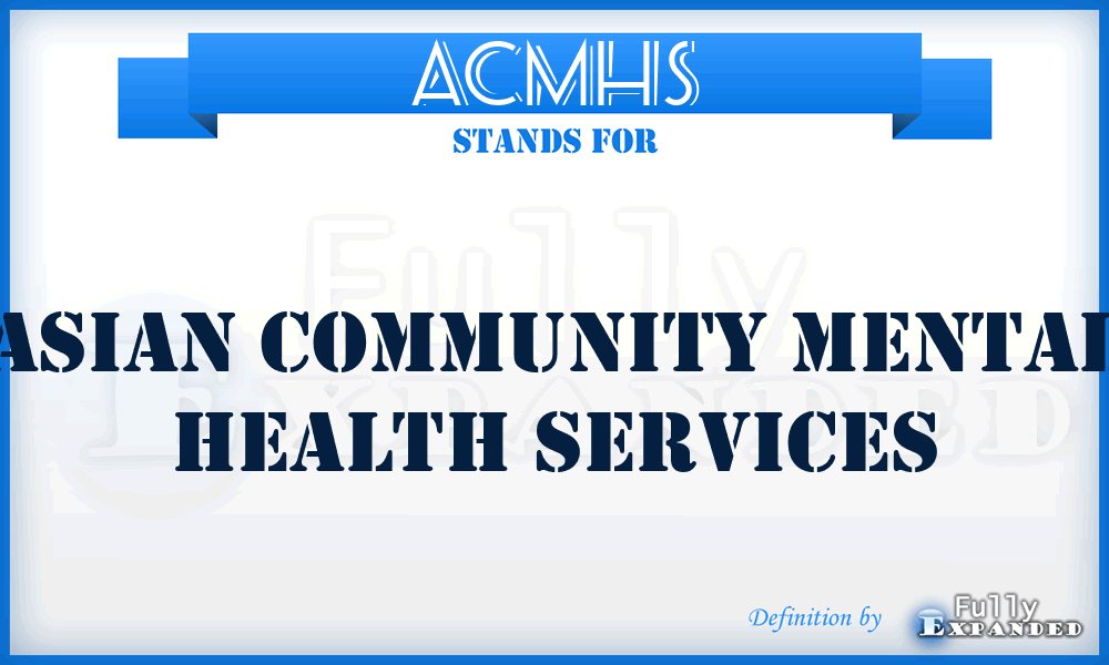 ACMHS - Asian Community Mental Health Services