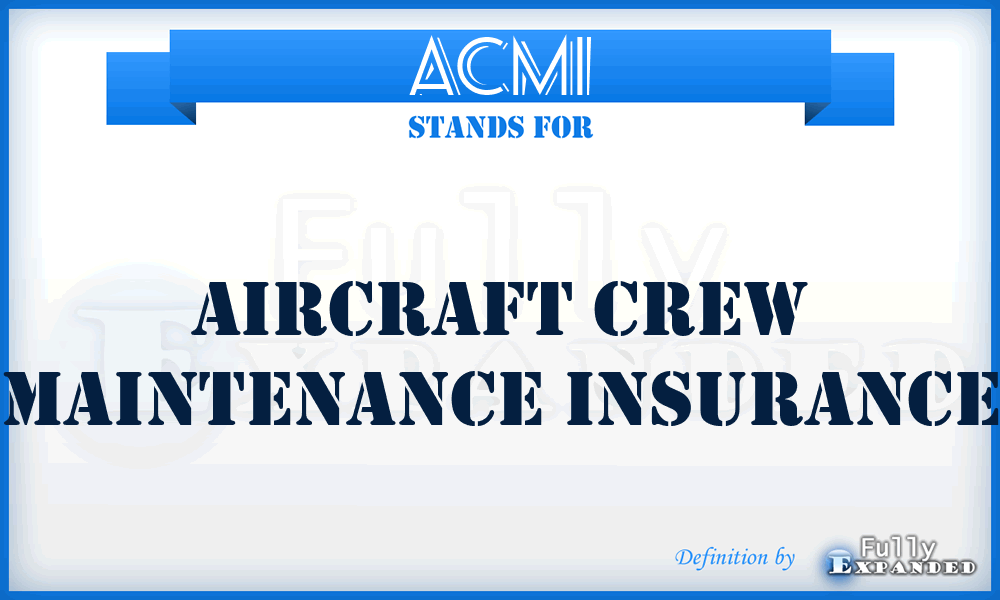 ACMI - Aircraft Crew Maintenance Insurance