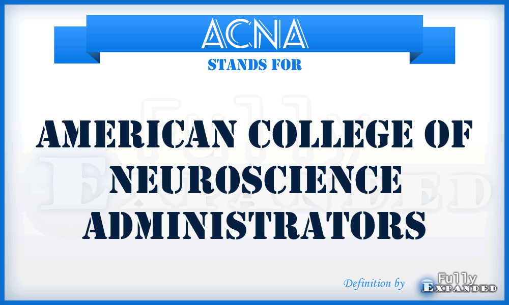 ACNA - American College of Neuroscience Administrators