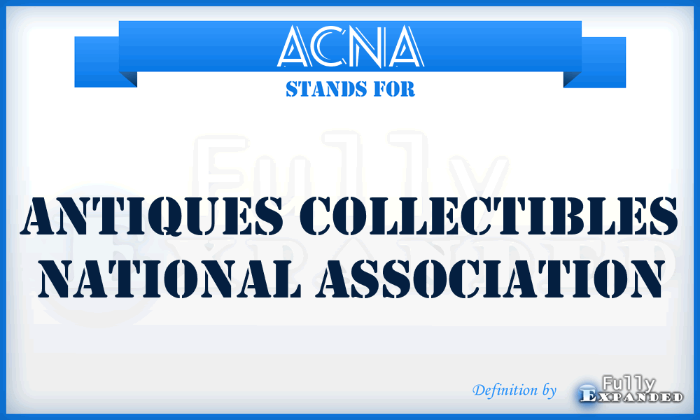 ACNA - Antiques Collectibles National Association