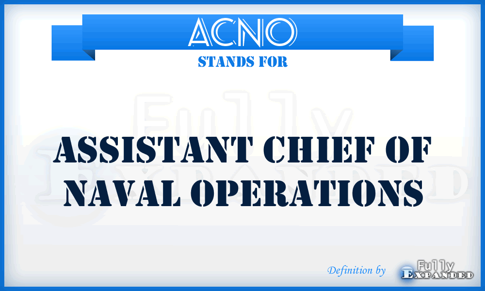 ACNO - Assistant Chief of Naval Operations