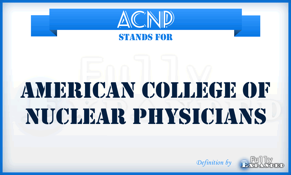 ACNP - American College of Nuclear Physicians