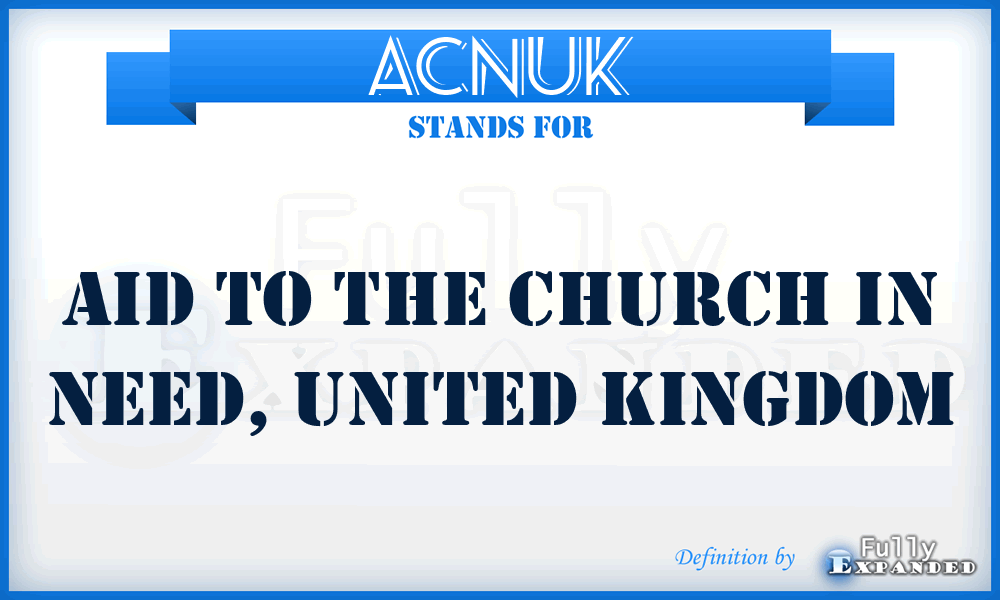 ACNUK - Aid to the Church in Need, United Kingdom