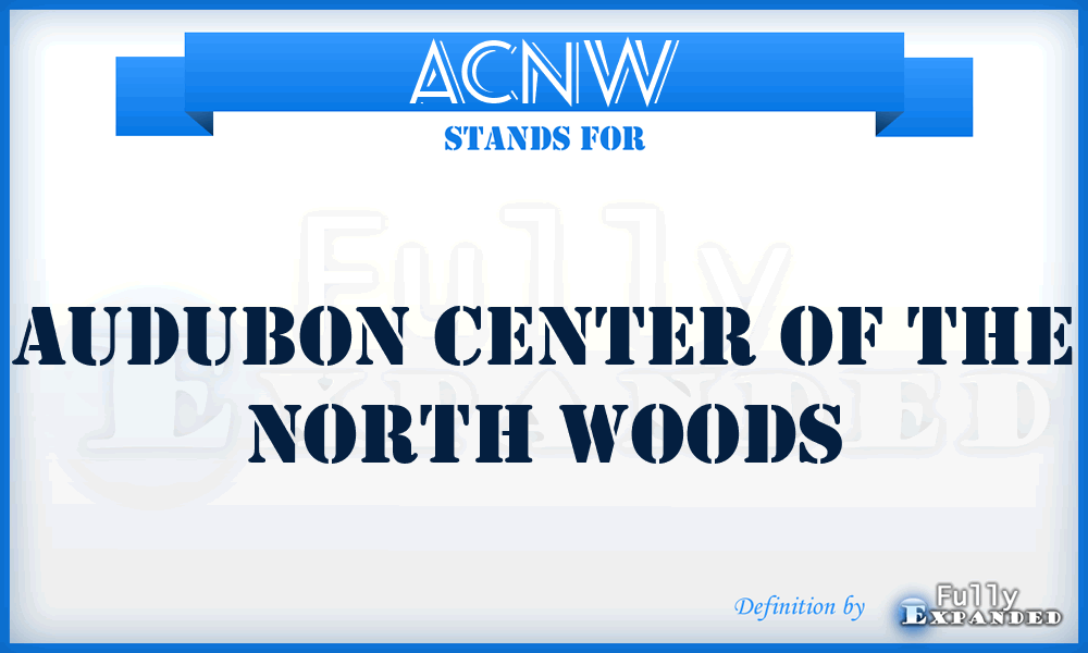 ACNW - Audubon Center of the North Woods