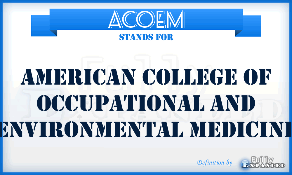 ACOEM - American College of Occupational and Environmental Medicine
