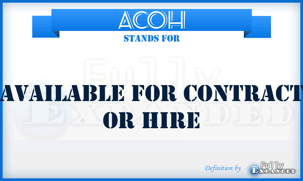 ACOH - Available for Contract Or Hire