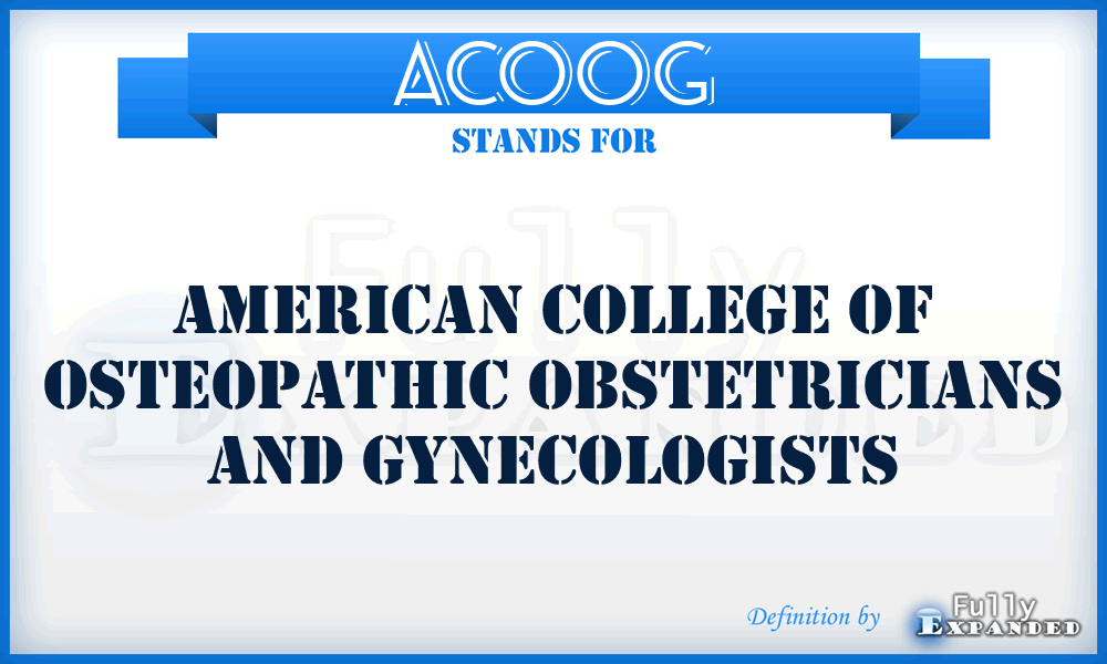 ACOOG - American College of Osteopathic Obstetricians and Gynecologists
