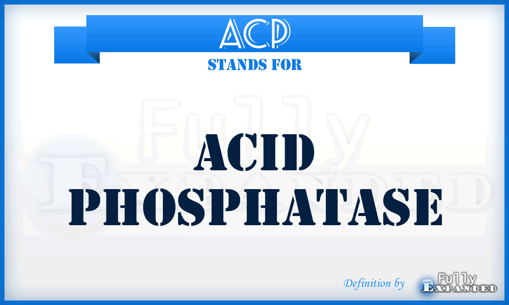 ACP - Acid Phosphatase