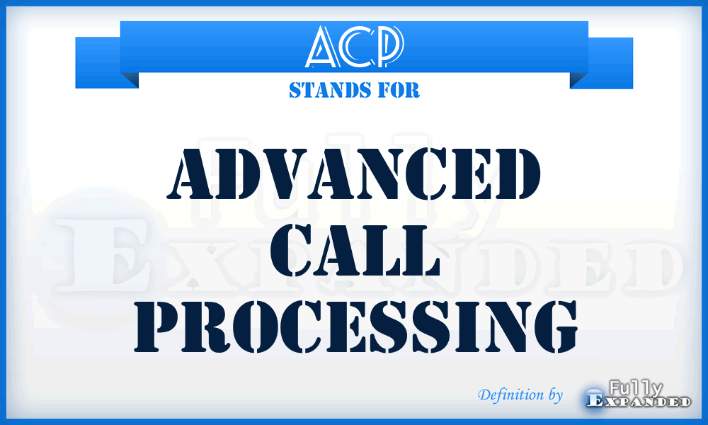 ACP - Advanced Call Processing