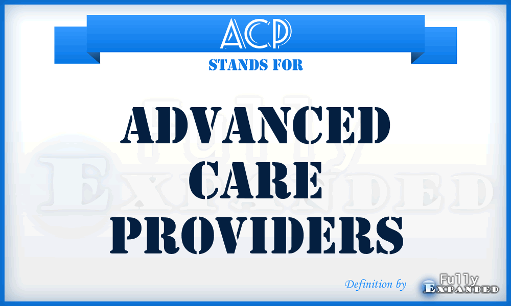 ACP - Advanced Care Providers