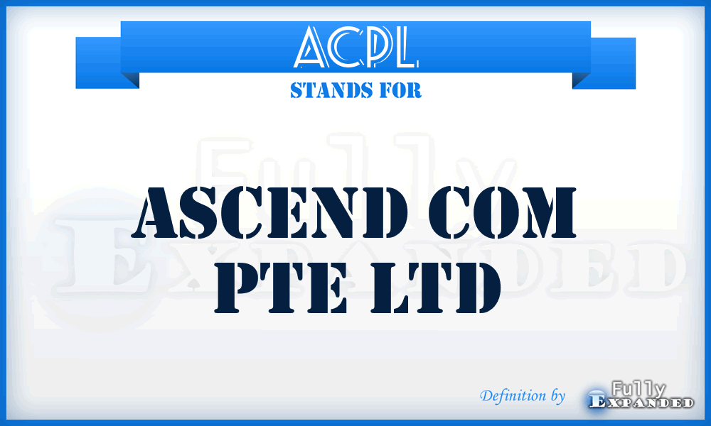 ACPL - Ascend Com Pte Ltd