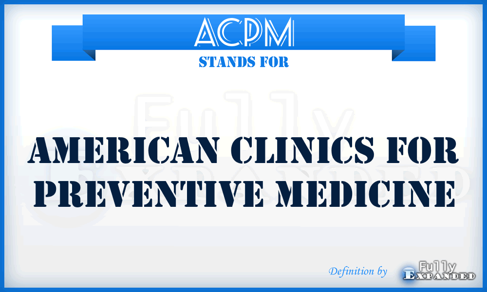 ACPM - American Clinics for Preventive Medicine