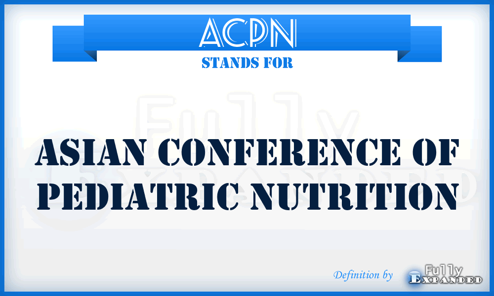ACPN - Asian Conference Of Pediatric Nutrition