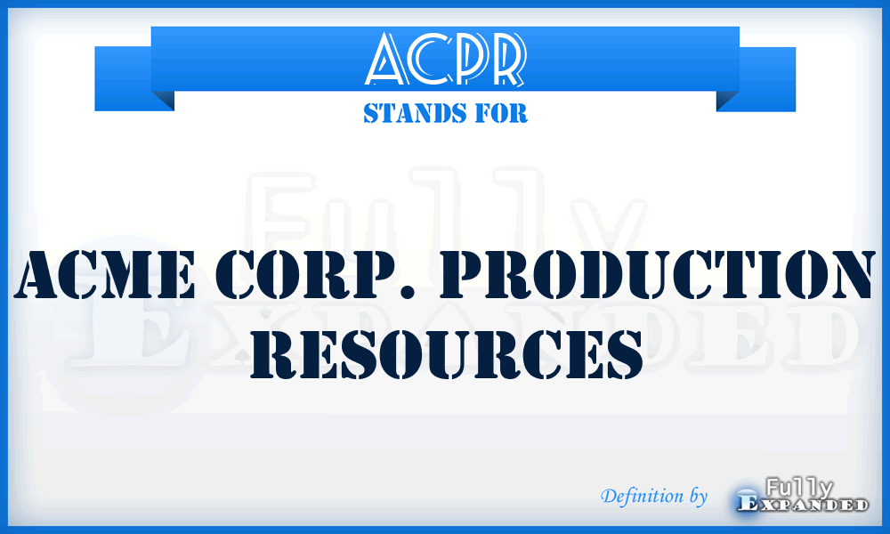 ACPR - Acme Corp. Production Resources