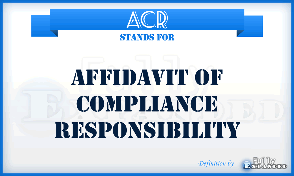 ACR - Affidavit of Compliance Responsibility