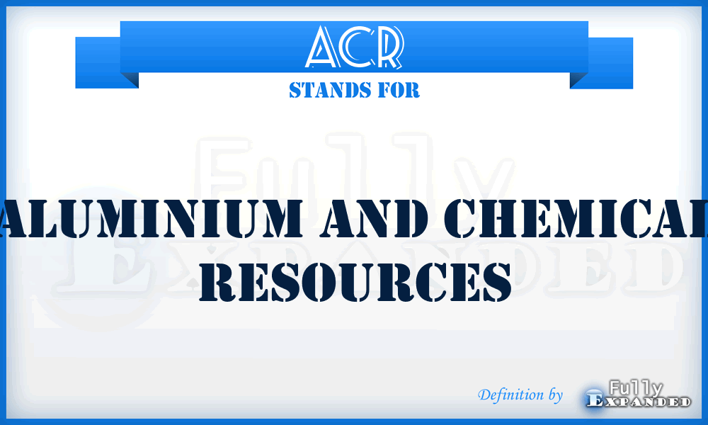 ACR - Aluminium and Chemical Resources