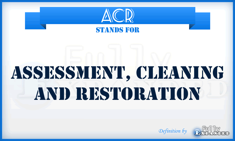 ACR - Assessment, Cleaning and Restoration